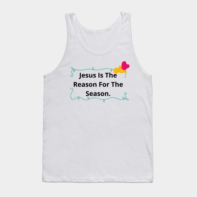 Jesus Is The Reason For The Season | Forever Christian Tank Top by Happy - Design